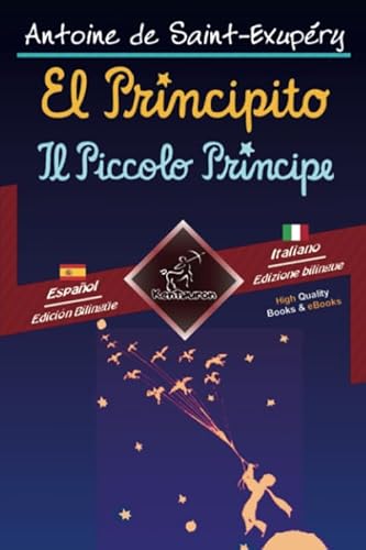 El Principito - Il Piccolo Principe: Textos bilingües en paralelo - Bilingue con testo a fronte: Español - Italiano / Spagnolo - Italiano El Principito - Il Piccolo Principe: Textos bilingües en paralelo - Bilingue con testo a fronte: Español - Italiano / Spagnolo - Italiano