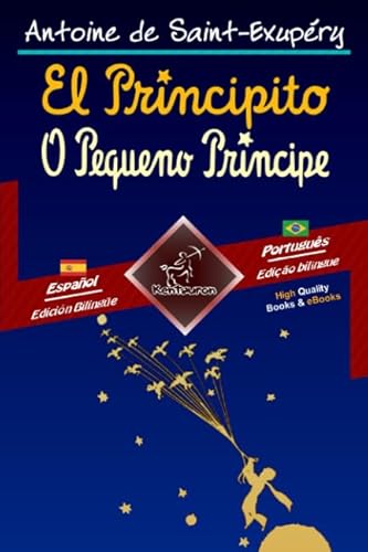 El Principito - O Pequeno Príncipe: Textos bilingües en paralelo - Texto bilíngue em paralelo: Español - Portugués Brasileño / Espanhol - Português Brasileiro El Principito - O Pequeno Príncipe: Textos bilingües en paralelo - Texto bilíngue em paralelo: Español - Portugués Brasileño / Espanhol - Português Brasileiro