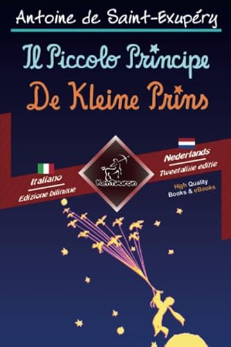 Il Piccolo Principe - De Kleine Prins: Bilingue con testo a fronte - Tweetalig met parallelle tekst: Italiano-Olandese / Italiaans-Nederlands Il Piccolo Principe - De Kleine Prins: Bilingue con testo a fronte - Tweetalig met parallelle tekst: Italiano-Olandese / Italiaans-Nederlands