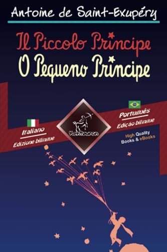 Il Piccolo Principe - O Pequeno Príncipe: Bilingue con testo a fronte - Texto bilíngue em paralelo: Italiano - Portoghese Brasiliano / Italiano - Português Brasileiro