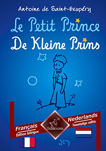 Le Petit Prince - De Kleine Prins: Bilingue avec le texte en regard - Tweetalig met parallelle tekst: Français - Néerlandais / Frans - Nederlands Le Petit Prince - De Kleine Prins: Bilingue avec le texte en regard - Tweetalig met parallelle tekst: Français - Néerlandais / Frans - Nederlands