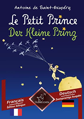 Le Petit Prince - Der Kleine Prinz: Bilingue avec le texte en regard - Zweisprachiger paralleler Text: Français - Allemand / Französisch - Deutsch Le Petit Prince - Der Kleine Prinz: Bilingue avec le texte en regard - Zweisprachiger paralleler Text: Français - Allemand / Französisch - Deutsch von tolino media