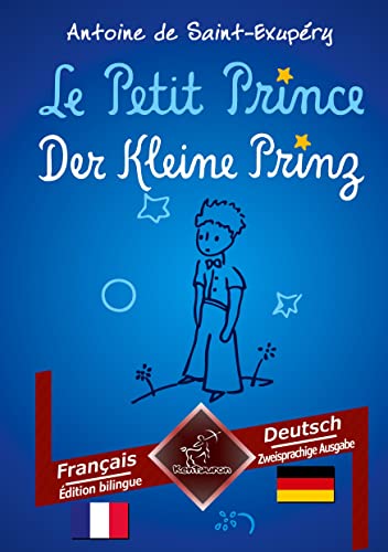 Le Petit Prince - Der Kleine Prinz: Bilingue avec le texte en regard - Zweisprachiger paralleler Text: Français - Allemand / Französisch - Deutsch von tolino media