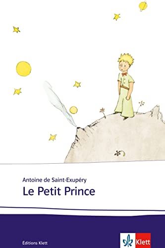 Le Petit Prince: Schulausgabe für das Niveau B1/B2. Französischer Originaltext mit Annotationen und Aquarellen des Autors (Éditions Klett) von Klett Sprachen GmbH