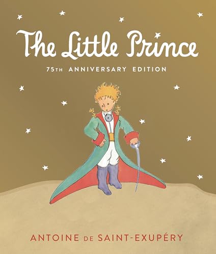 Little Prince 75th Anniversary Edition: Includes the History and Making of the Classic Story Little Prince 75th Anniversary Edition: Includes the History and Making of the Classic Story