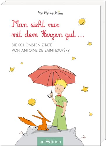 Man sieht nur mit dem Herzen gut: Die schönsten Zitate von Antoine de Saint-Exupéry Man sieht nur mit dem Herzen gut: Die schönsten Zitate von Antoine de Saint-Exupéry