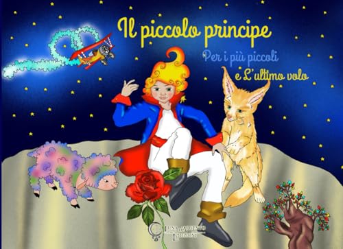 Piccolo Principe per i Più Piccoli e L’ultimo Volo Piccolo Principe per i Più Piccoli e L’ultimo Volo von Independently published
