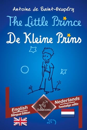 The Little Prince - De Kleine Prins: Bilingual parallel text - Tweetalig met parallelle tekst: English - Dutch / Engels - Nederlands von tolino media