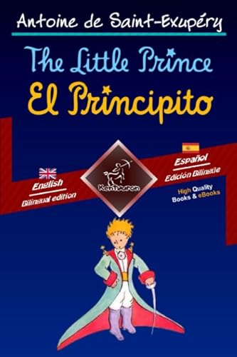 The Little Prince - El Principito: Bilingual parallel text - Textos bilingües en paralelo: English - Spanish / Inglés - Español