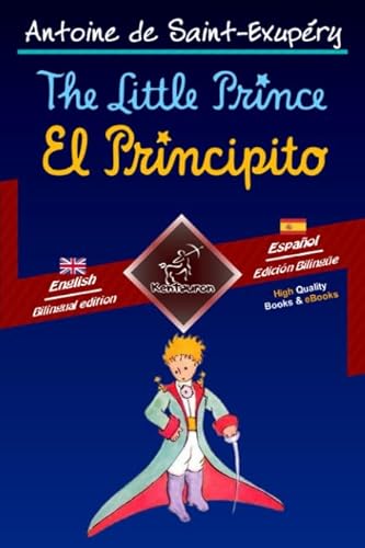 The Little Prince - El Principito: Bilingual parallel text - Textos bilingües en paralelo: English - Spanish / Inglés - Español