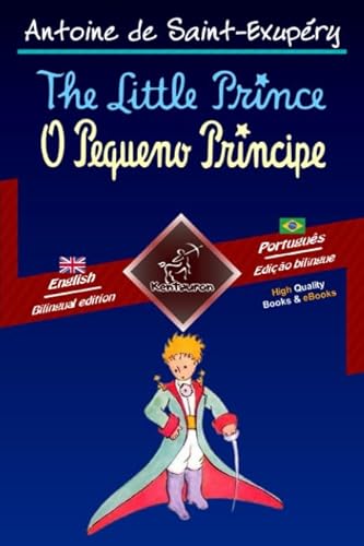 The Little Prince - O Pequeno Príncipe: Bilingual parallel text - Texto bilíngue em paralelo: English - Brazilian Portuguese / Inglês - Português Brasileiro The Little Prince - O Pequeno Príncipe: Bilingual parallel text - Texto bilíngue em paralelo: English - Brazilian Portuguese / Inglês - Português Brasileiro