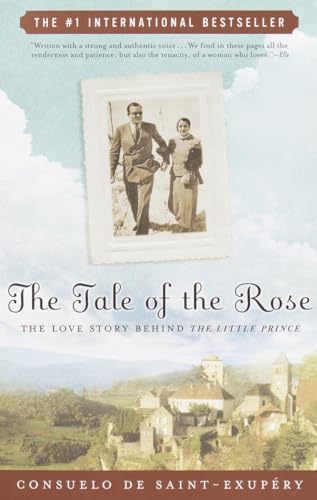 The Tale of the Rose: The Love Story Behind The Little Prince