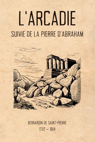 L'Arcadie (Illustré): Suivie de La pierre d'Abraham von Independently published