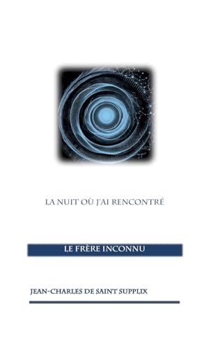 La nuit où j'ai rencontré le frère inconnu: Entre quête spirituelle et éveil des consciences von BoD – Books on Demand – Frankreich