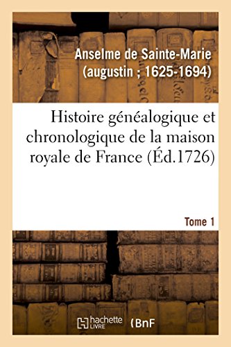Histoire généalogique et chronologique de la maison royale de France, des pairs von Hachette Livre - BNF