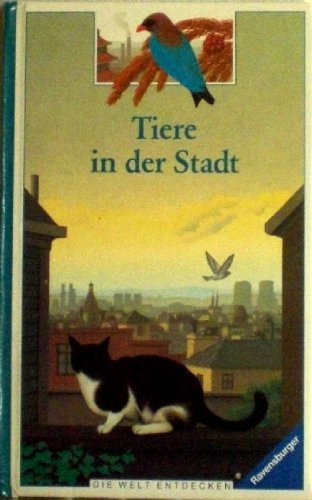Tiere in der Stadt (Die Welt entdecken)