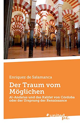 Der Traum vom Möglichen: Al-Andalus und das Kalifat von Córdoba oder der Ursprung der Renaissance