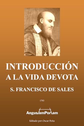 Introducción a la Vida Devota: Advertencias, Avisos y Consejos a la Devota Filotea Introducción a la Vida Devota: Advertencias, Avisos y Consejos a la Devota Filotea