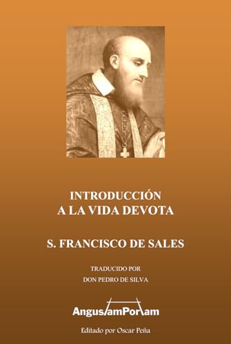 Introducción a la Vida Devota: Advertencias, Avisos y Consejos a la Devota Filotea