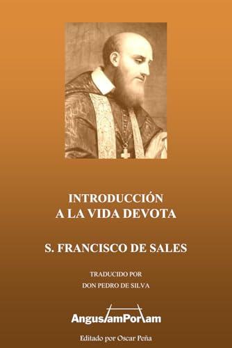 Introducción a la Vida Devota: Advertencias, Avisos y Consejos a la Devota Filotea Introducción a la Vida Devota: Advertencias, Avisos y Consejos a la Devota Filotea
