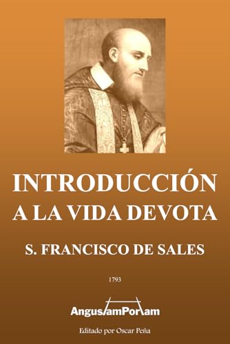 Introducción a la Vida Devota: Advertencias, Avisos y Consejos a la Devota Filotea Introducción a la Vida Devota: Advertencias, Avisos y Consejos a la Devota Filotea