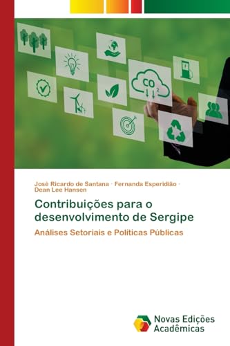 Contribuições para o desenvolvimento de Sergipe: Análises Setoriais e Políticas Públicas von Novas Edições Acadêmicas