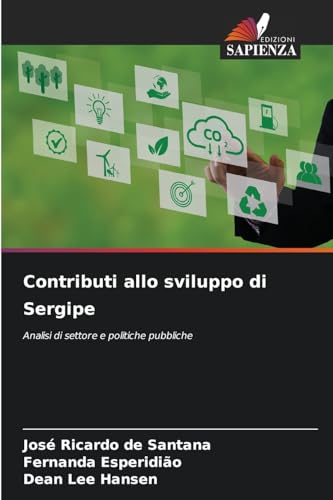 Contributi allo sviluppo di Sergipe: Analisi di settore e politiche pubbliche von Edizioni Sapienza