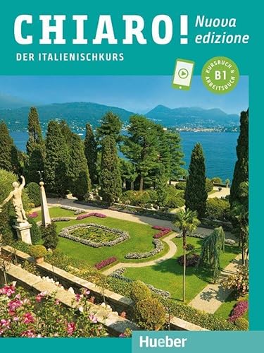 Chiaro! B1 – Nuova edizione: Der Italienischkurs / Kurs- und Arbeitsbuch mit Audios online (Chiaro! – Nuova edizione) von Hueber Verlag