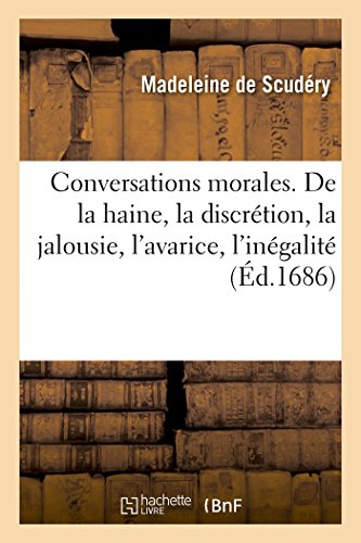 Conversations morales. De la haine, la discrétion, la jalousie, l'avarice, l'inégalité, la médisance (Litterature) von Hachette Livre - BNF