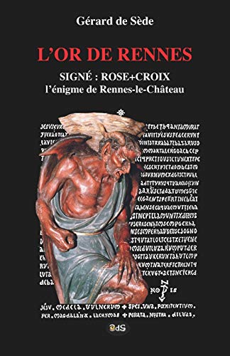 L'Or de Rennes, Signe : Rose+Croix: L'Enigme de Rennes-le-Chateau (Collection Serpent Rouge, Band 10) von Les Editions de L'Oeil Du Sphinx