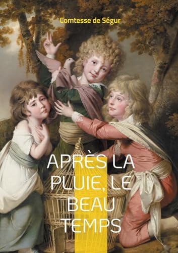 Après la pluie, le beau temps: Une odyssée de la jeunesse au XIXe siècle : leçons de vie et aventures intemporelles Après la pluie, le beau temps: Une odyssée de la jeunesse au XIXe siècle : leçons de vie et aventures intemporelles von BoD – Books on Demand – Frankreich
