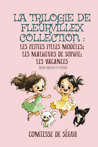 La Trilogie de Fleurvillex collection : Les Petites Filles Modèles; Les Malheurs de Sophie; Les Vacances Édition originale et intégral von Independently published