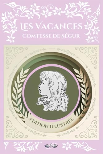 Les Vacances - Comtesse de Ségur: Texte intégral et original, édition illustrée von Independently published