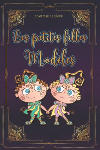 Les petites filles modèles - Comtesse de Ségur: Édition illustrée | 160 pages Format 15,24 cm x 22,86 cm