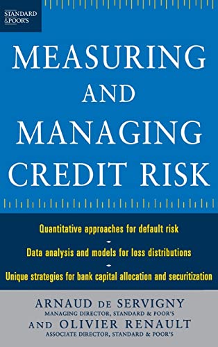 Measuring and Managing Credit Risk: Quantitative Approaches for Default Risk/Data Analysis and Models for Loss Distrubutions/Unique Strategies for ... and Securitization (Standard & Poor's Press)