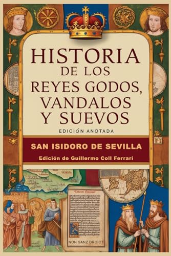 Historia de los Reyes Godos, Vándalos y Suevos: Edición anotada von Independently published