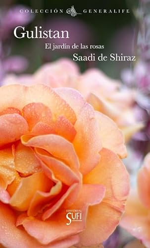 Gulistan: El jardín de las rosas von Editorial Sufi