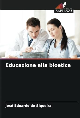 Educazione alla bioetica: DE von Edizioni Sapienza