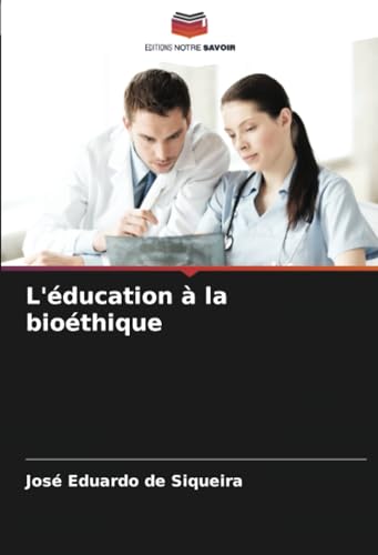 L'éducation à la bioéthique: DE von Editions Notre Savoir