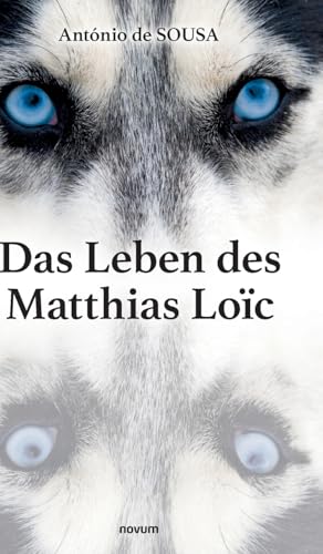 Das Leben des Matthias Loïc von novum Verlag