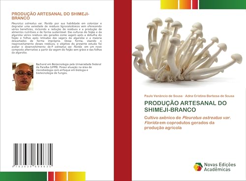 PRODUÇÃO ARTESANAL DO SHIMEJI-BRANCO: Cultivo axênico de Pleurotus ostreatus var. Florida em coprodutos gerados da produção agrícola von Novas Edições Acadêmicas