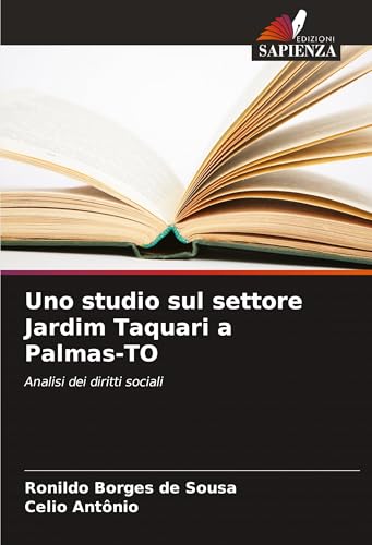 Uno studio sul settore Jardim Taquari a Palmas-TO: Analisi dei diritti sociali von Edizioni Sapienza