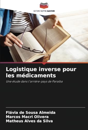 Logistique inverse pour les médicaments: Une étude dans l'arrière-pays de Paraiba von Editions Notre Savoir