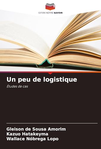Un peu de logistique: Études de cas von Editions Notre Savoir