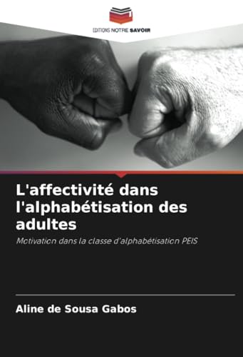 L'affectivité dans l'alphabétisation des adultes: Motivation dans la classe d'alphabétisation PEIS L'affectivité dans l'alphabétisation des adultes: Motivation dans la classe d'alphabétisation PEIS