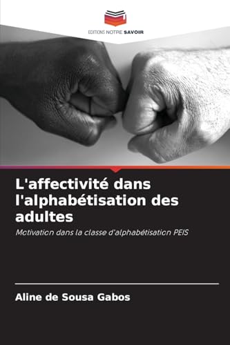 L'affectivité dans l'alphabétisation des adultes: Motivation dans la classe d'alphabétisation PEIS
