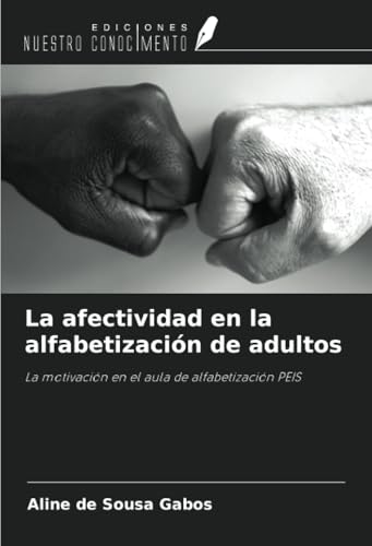 La afectividad en la alfabetización de adultos: La motivación en el aula de alfabetización PEIS