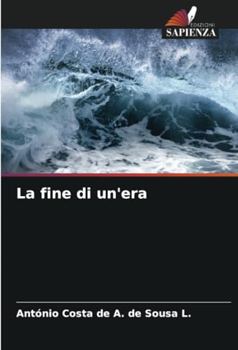 La fine di un'era: DE von Edizioni Sapienza