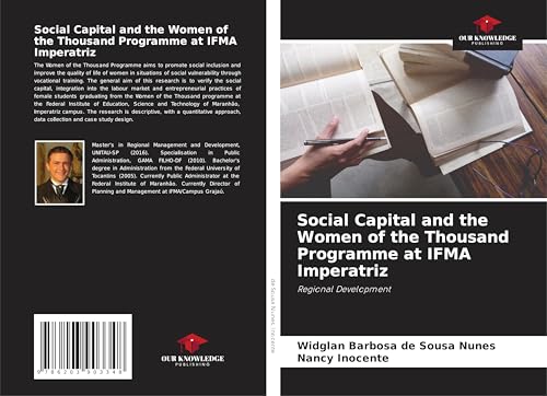Social Capital and the Women of the Thousand Programme at IFMA Imperatriz: Regional Development von Our Knowledge Publishing