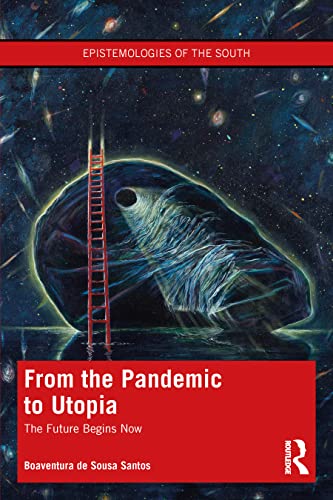 From the Pandemic to Utopia: The Future Begins Now (Epistemologies of the South)